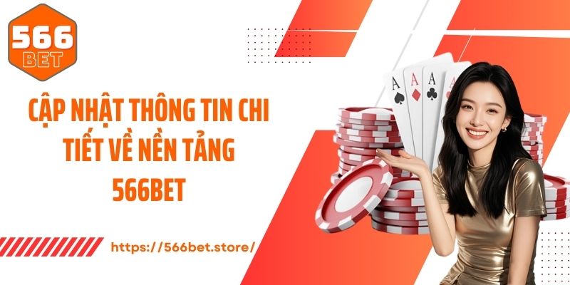 Giới Thiệu 566BET Cập nhật thông tin chi tiết về nền tảng 566Bet