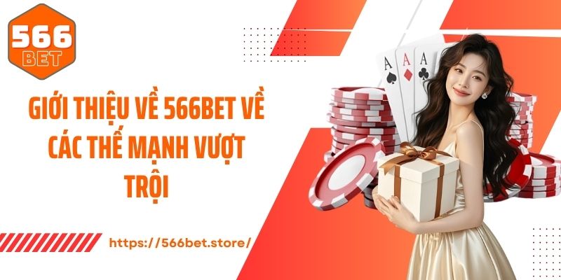 Giới Thiệu 566BET Giới thiệu về 566Bet về các thế mạnh vượt trội