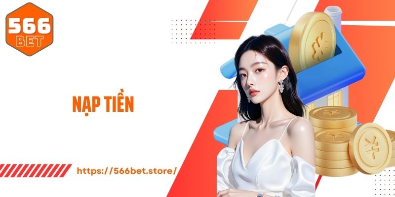 Nạp Tiền 566Bet - Chỉ Dẫn Nạp Tiền Qua Mọi Phương Thức